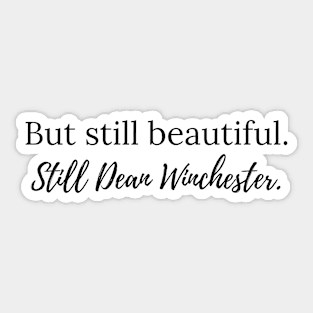 but still beautiful. still Dean Winchester. Sticker